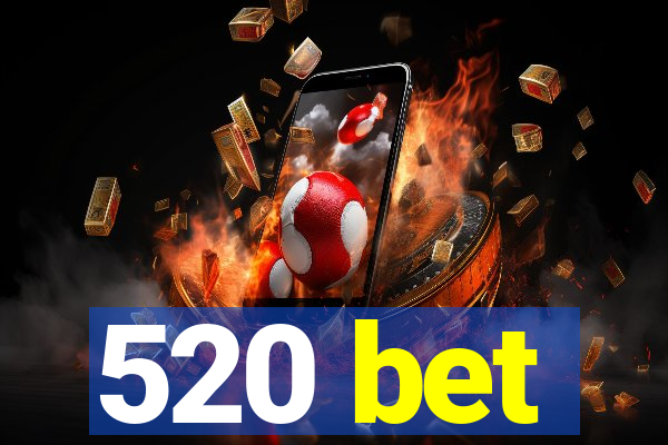 520 bet